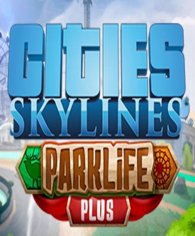 Cities: Skylines – Parklife Plus